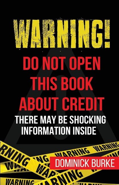 Warning! Do Not Open This Book About Credit, Dominick Burke - Paperback - 9780989468077
