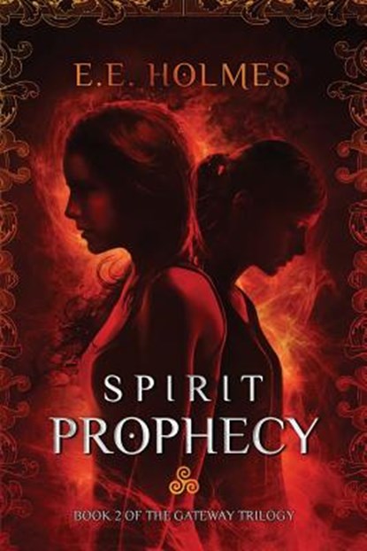 Spirit Prophecy: Book 2 of The Gateway Trilogy, E. E. Holmes - Paperback - 9780989508032