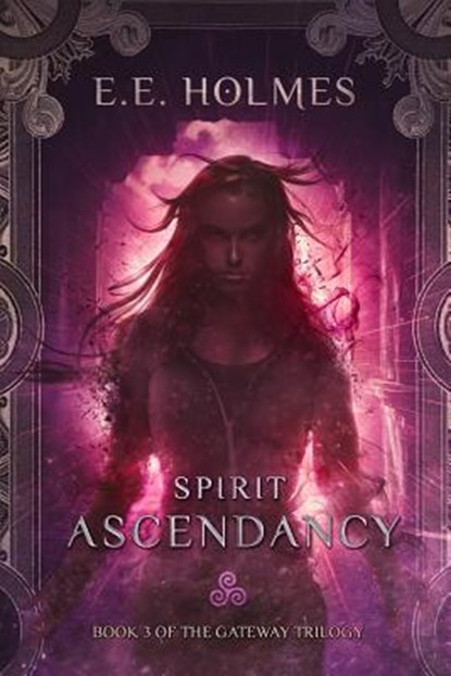 Spirit Ascendancy: Book 3 of The Gateway Trilogy, E. E. Holmes - Paperback - 9780989508063