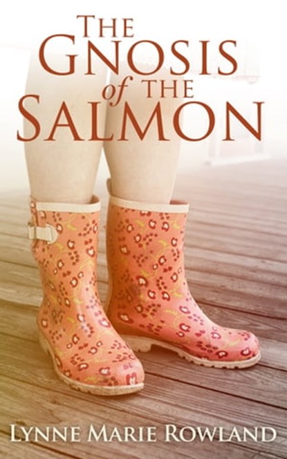 The Gnosis of the Salmon, Lynne Marie Rowland - Ebook - 9780989640008