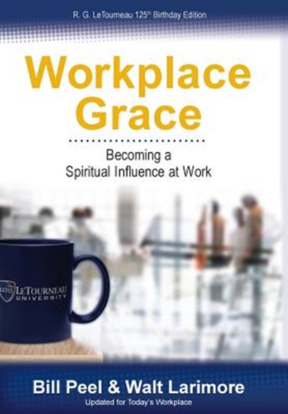 Workplace Grace, Bill Peel ; Walt Larimore - Gebonden - 9780989647908