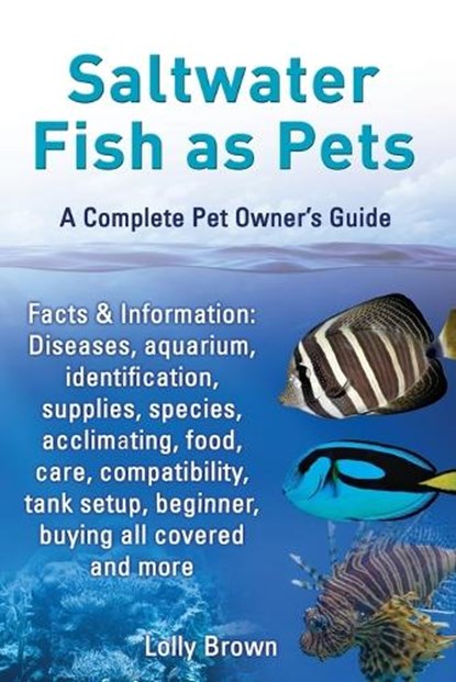 Saltwater Fish as Pets. Facts & Information, Lolly Brown - Paperback - 9780989658461