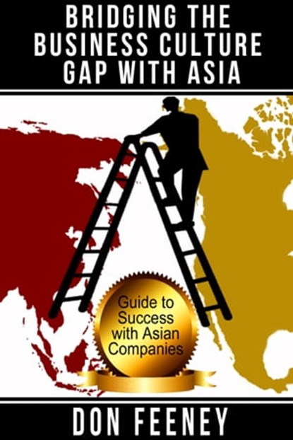 Bridging the Business Culture Gap with Asia, Don Feeney - Ebook - 9780989716406