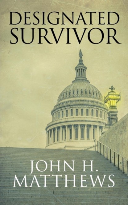 Designated Survivor, John H Matthews - Paperback - 9780989723398