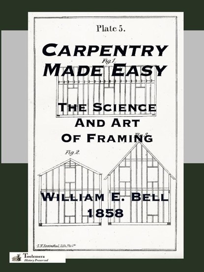 Carpentry Made Easy; Or, The Science And Art Of Framing, William E. Bell - Paperback - 9780989747783