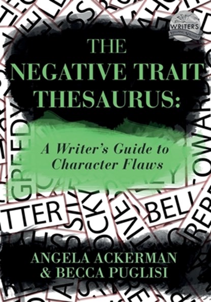 The Negative Trait Thesaurus, Angela Ackerman ; Becca Puglisi - Paperback - 9780989772501