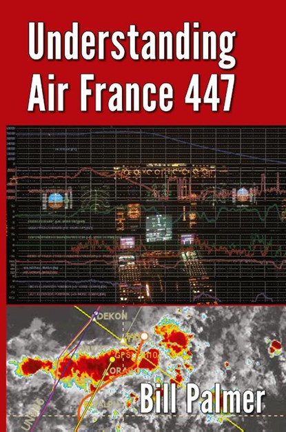 Understanding Air France 447, Bill Palmer - Paperback - 9780989785723