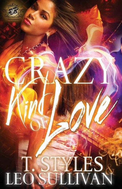 Crazy Kind of Love (The Cartel Publications Presents), Toy Styles ; T Styles ; Leo Sullivan - Paperback - 9780989790130