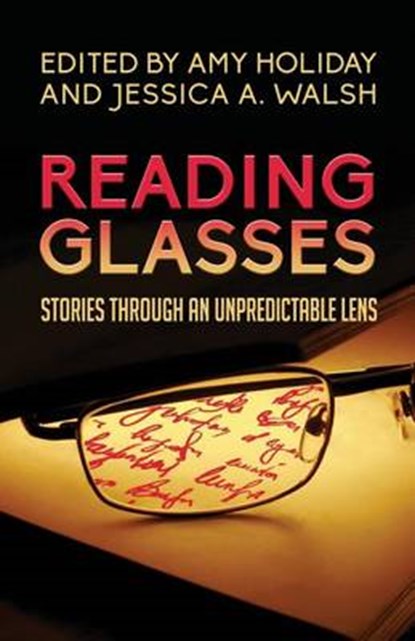 Reading Glasses: Stories Through an Unpredictable Lens, Jessica a. Walsh - Paperback - 9780989818995
