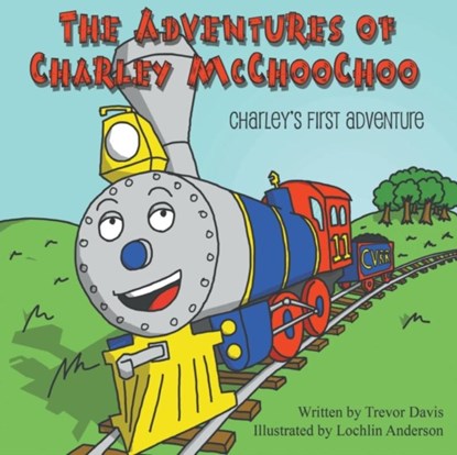 The Adventures of Charley McChooChoo, Trevor Davis - Paperback - 9780989882026