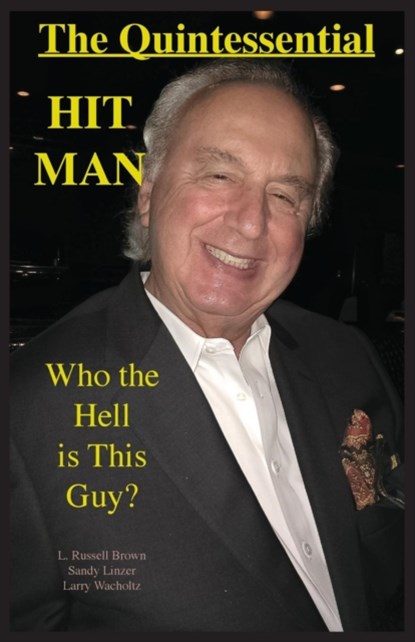 The Quintessential HIT MAN, L Russel Brown ; Sandy Linzer ; Larry E Wacholtz - Paperback - 9780989895194