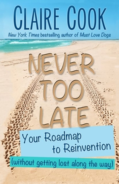 Never Too Late, Claire Cook - Paperback - 9780989921084