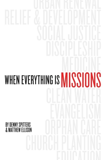 When Everything Is Missions, Denny Spitters ; Matthew Ellison - Paperback - 9780989954549