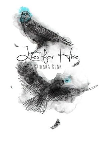 Lives for Hire Series: Book 1 - Lives For Hire, Brianna Bunn - Ebook - 9780989956802
