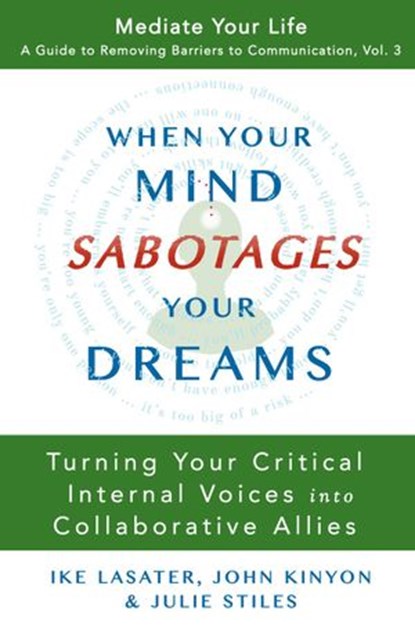 When Your Mind Sabotages Your Dreams, Julie Stiles ; IKE LASATER ; JOHN KINYON - Ebook - 9780989972086