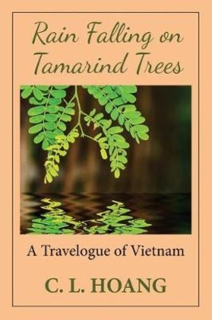 Rain Falling on Tamarind Trees, C L Hoang - Paperback - 9780989975605