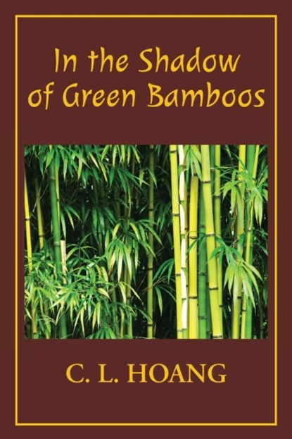 In the Shadow of Green Bamboos, C L Hoang - Paperback - 9780989975629