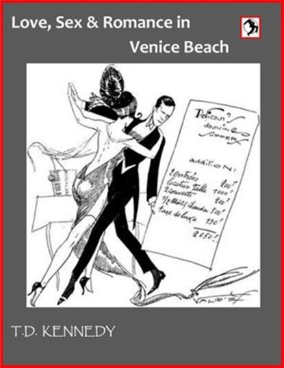 Love, Sex & Romance In Venice Beach, T.D. Kennedy - Ebook - 9780990307198