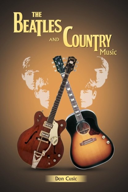 The Beatles and Country Music, Don Cusic - Paperback - 9780990311133