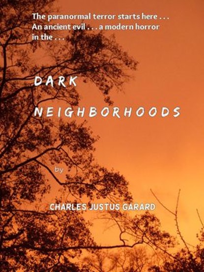 Dark Neighborhoods, Charles Justus Garard - Ebook - 9780990343547