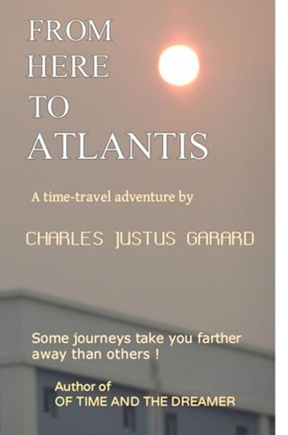 From Here To Atlantis, Charles Justus Garard - Ebook - 9780990343592