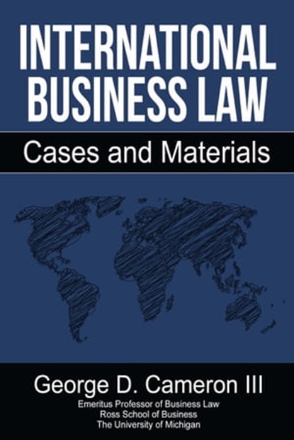International Business Law: Cases and Materials, George D. Cameron III - Ebook - 9780990367147