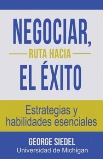 Negociar, ruta hacia el exito, George Siedel - Paperback - 9780990367154