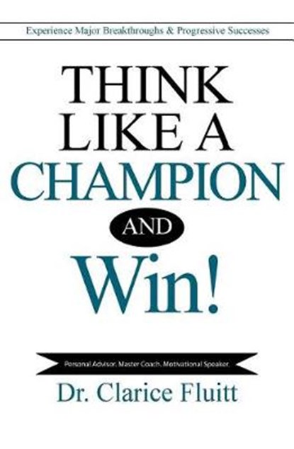 Think Like a Champion and Win!, FLUITT,  Clarice - Paperback - 9780990369479