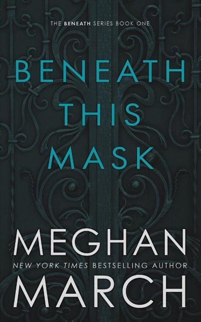BENEATH THIS MASK, Meghan March - Paperback - 9780990404828