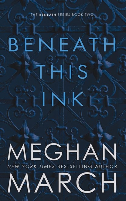 BENEATH THIS INK, Meghan March - Paperback - 9780990404835