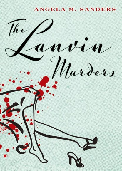 The Lanvin Murders, Angela M Sanders - Paperback - 9780990413301