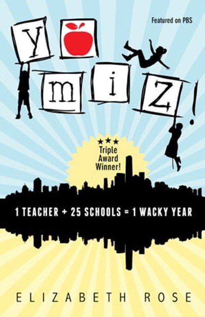 YO MIZ! (1 teacher + 25 schools = 1 wacky year), Elizabeth Rose - Ebook - 9780990439202