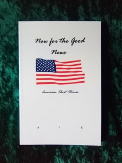 Now for the Good News, AIE International LLC - Ebook - 9780990486756