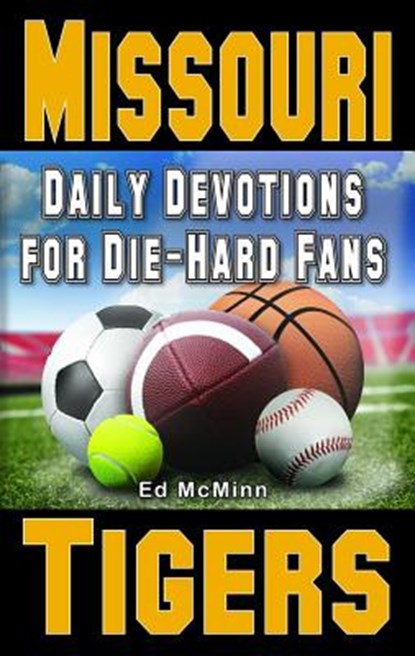 Daily Devotions for Die-Hard Fans Missouri Tigers, Ed McMinn - Paperback - 9780990488200