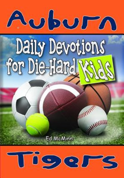 Daily Devotions for Die-Hard Kids Auburn Tigers, Ed McMinn - Paperback - 9780990488231