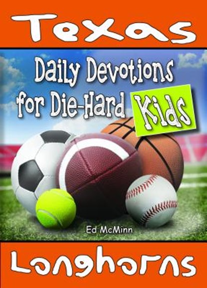 Daily Devotions for Die-Hard Kids Texas Longhorns, Ed McMinn - Paperback - 9780990488262