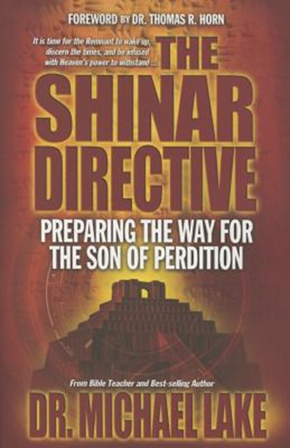 The Shinar Directive: Preparing the Way for the Son of Perdition's Return, Michael Lake - Paperback - 9780990497431