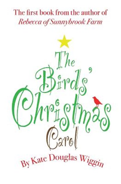 The Birds' Christmas Carol, Kate Douglas Wiggin - Paperback - 9780990552987