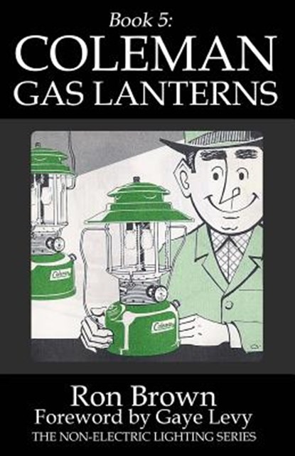 Book 5: Coleman Gas Lanterns, Gaye Levy - Paperback - 9780990556466