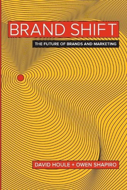 Brand Shift, HOULE,  David ; Shapiro, Owen - Paperback - 9780990563501