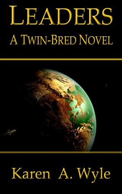 Leaders: A Twin-Bred Novel, Karen A. Wyle - Ebook - 9780990564164