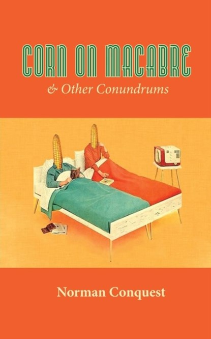 Corn on Macabre & Other Conundrums, Norman Conquest - Paperback - 9780990573326
