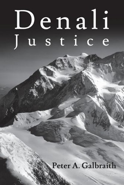Denali Justice, Peter A Galbraith - Paperback - 9780990607601