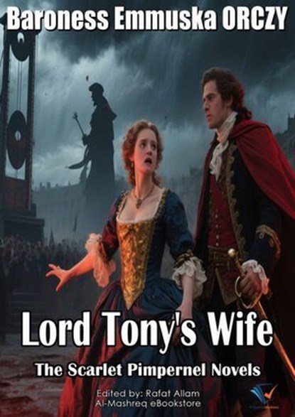 Lord Tony's Wife, Baroness Emmuska ORCZY - Ebook - 9780990633952