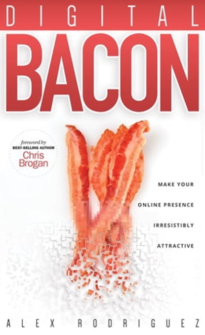 Digital Bacon, Alex Rodriguez - Ebook - 9780990642411