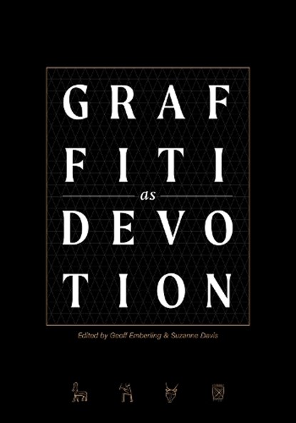 Graffiti as Devotion along the Nile and Beyond, Geoff Emberling ; Suzanne Davis - Paperback - 9780990662396
