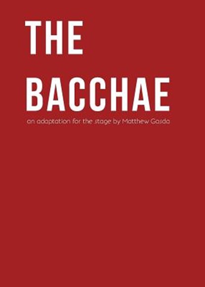 The Bacchae, Matthew Gasda - Paperback - 9780990664369