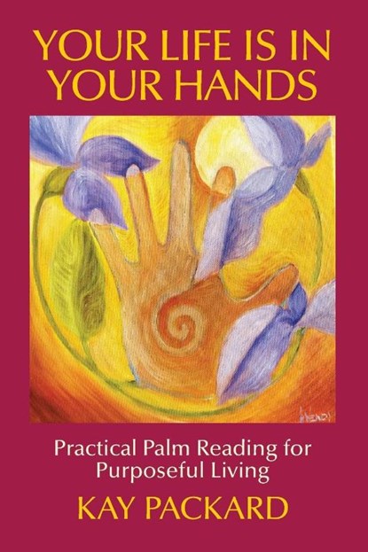 Your Life Is In Your Hands, Kay Packard - Paperback - 9780990717904