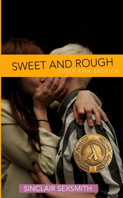 Sweet & Rough: Queer Kink Erotica, Sinclair Sexsmith - Paperback - 9780990762836