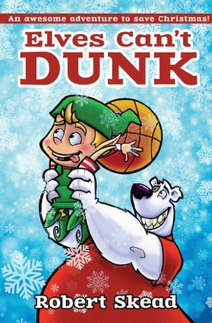 Elves Can't Dunk, Robert Skead - Paperback - 9780990766643